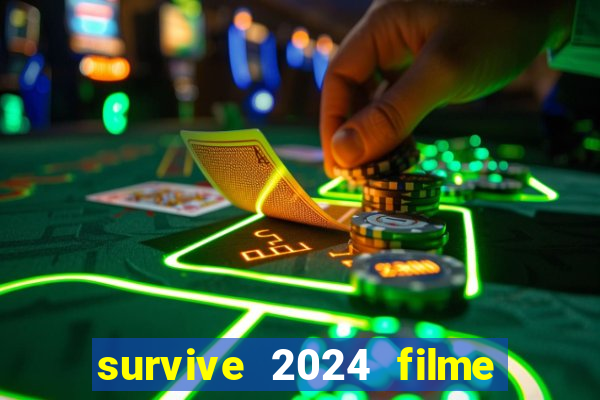 survive 2024 filme completo dublado